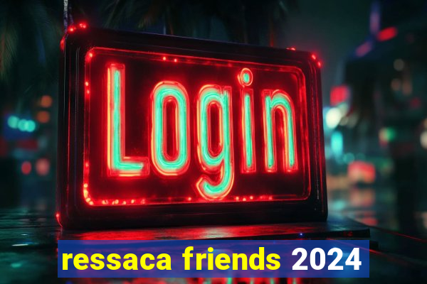 ressaca friends 2024